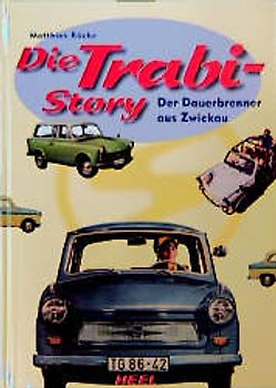 Die Trabi-Story. Der Dauerbrenner aus Zwickau