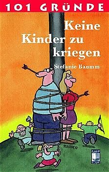 101 Gründe Keine Kinder zu kriegen