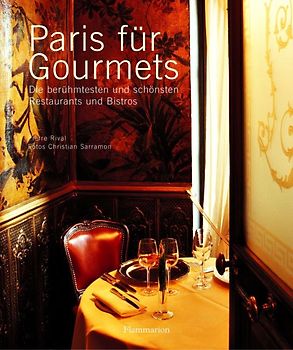 Paris für Gourmets. Die berühmtesten und schönsten Restaurants und Bistros
