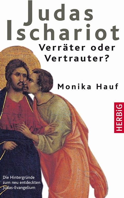 Judas Ischariot  Verräter oder Vertrauter