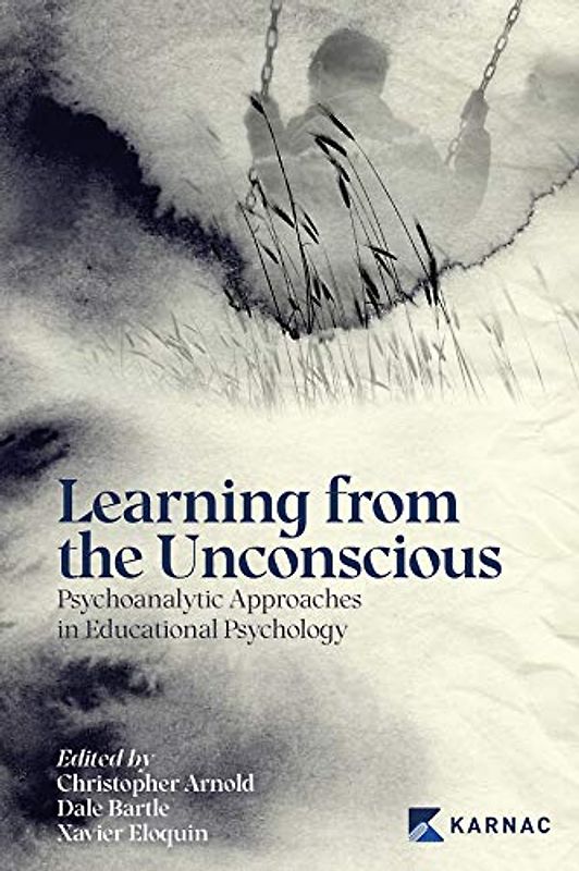 Learning from the Unconscious: Psychoanalytic Approaches in Educational Psychology