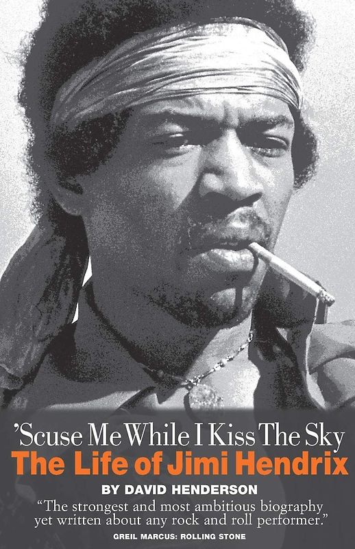 The Life of Jimi Hendrix - Scuse Me While I Kiss The Sky - David Henderson [Paperback]