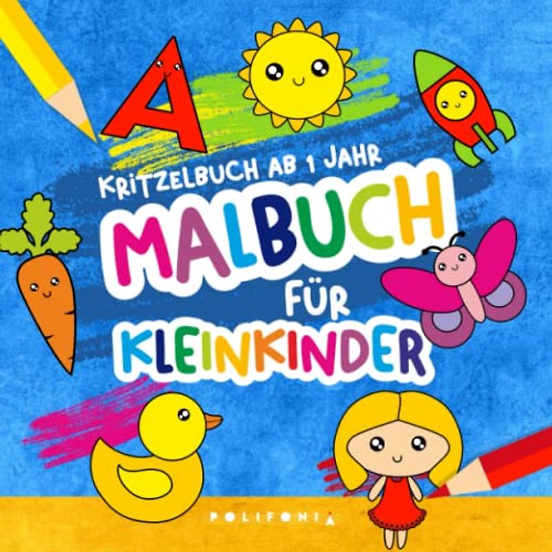 Kritzelbuch ab 1 Jahr Malbuch für Kleinkinder: Mein erstes Malbuch ab 1 Jahr mit kreativen Motiven für Mädchen und Jungen Enthält niedliche Tiere ... XL Ausmalbuch für Kinder Bücher ab 1 Jahr