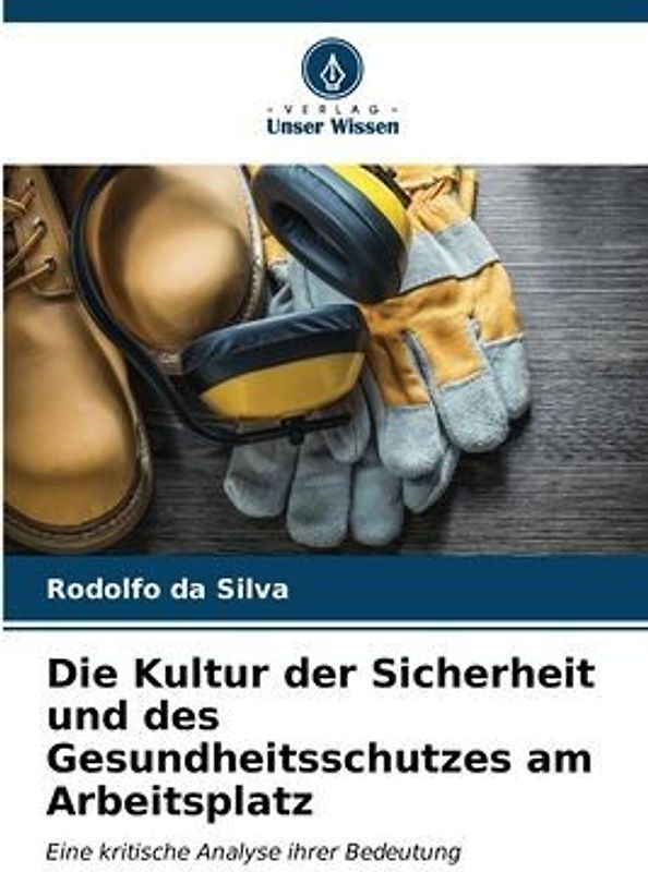 Die Kultur der Sicherheit und des Gesundheitsschutzes am Arbeitsplatz