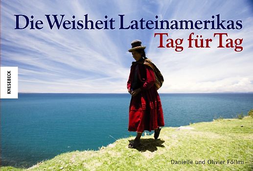 Die Weisheit Lateinamerikas - Tag für Tag