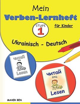 Mein Verben-Lernheft: Ukrainisch - Deutsch für Kinder 1: Ukrainisch lernen für Kinder: Besser lesen, mehr verstehen | Spielerisch Sprachen lernen (zweisprachig)