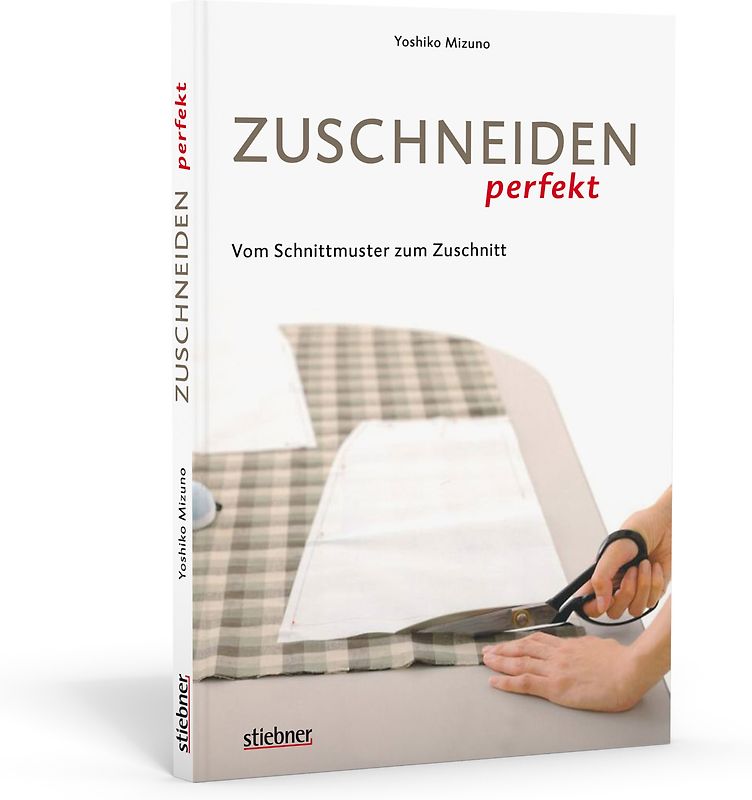 Zuschneiden perfekt - Vom Schnittmuster zum Zuschnitt