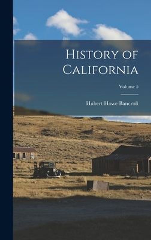 History of California; Volume 5