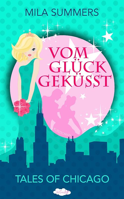 Tales of Chicago: Vom Glück geküsst - Mila Summers