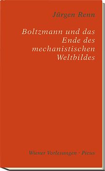 Boltzmann und das Ende des mechanistischen Weltbildes