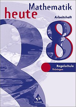 Mathematik heute / Mathematik heute - Ausgabe 1997 Regelschule Thüringen. Ausgabe 1997 Regelschule Thüringen / Arbeitsheft 8
