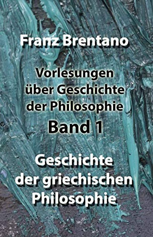 Vorlesungen über Geschichte der Philosophie - Band 1: Geschichte der griechischen Philosophie
