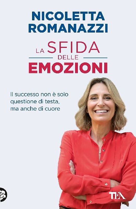 La sfida delle emozioni. Il successo non è solo questione di testa, ma anche di cuore