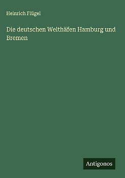 Die deutschen Welthäfen Hamburg und Bremen