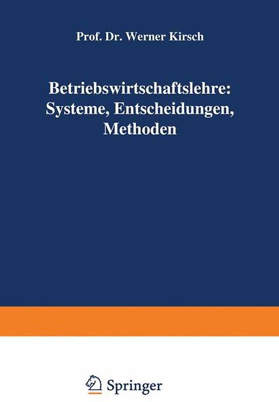 Betriebswirtschaftslehre: Systeme, Entscheidungen, Methoden