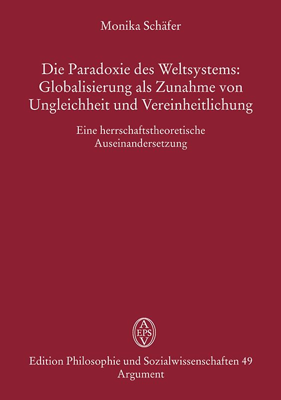 Die Paradoxie des Weltsystems: Globalisierung als Zunahme von Ungleichheit und Vereinheitlichung