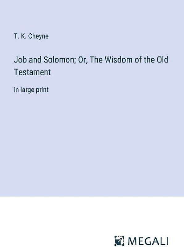 Job and Solomon; Or, The Wisdom of the Old Testament