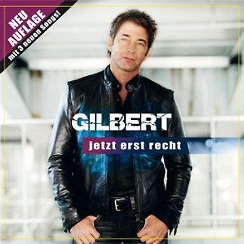 Gilbert - Jetzt erst recht