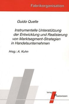 Instrumentelle Unterstützung der Entwicklung und Realisierung von Marktsegment-Strategien in Handelsunternehmen