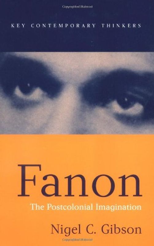 Fanon: A Reader: The Postcolonial Imagination (Key Contemporary Thinkers) - Gibson, Nigel C.