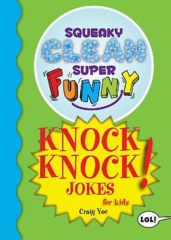 Squeaky Clean Super Funny Knock Knock Jokes for Kidz