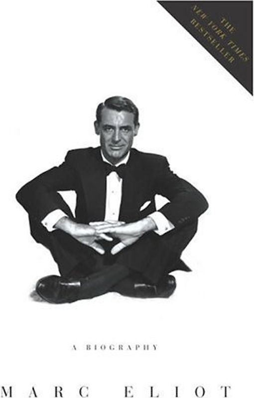 Cary Grant: A Biography - Marc Eliot