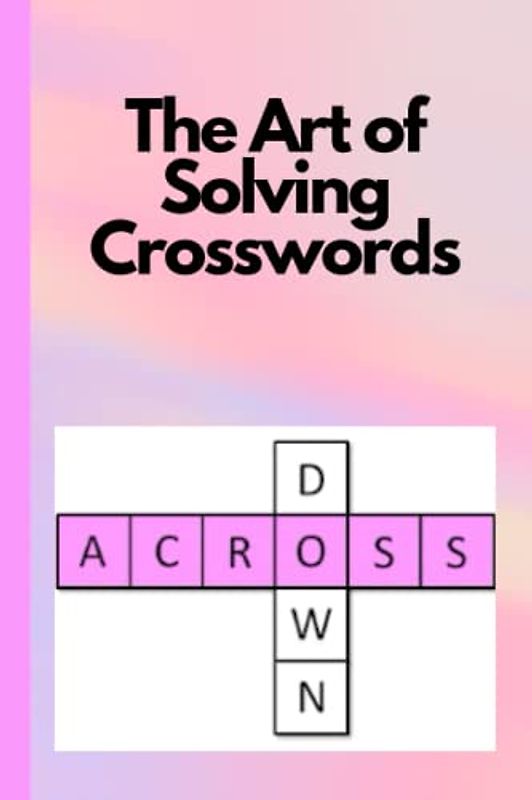 The Art of Solving Crosswords