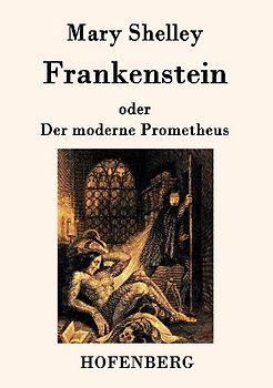 Frankenstein oder Der moderne Prometheus