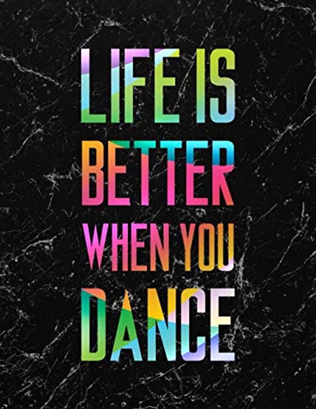 Life Is Better When You Dance LARGE Notebook #4: Cool Dancer Black Marble Notebook College Ruled to write in 8.5x11" LARGE 100 Lined Pages - Funny Dancers Gift (Kolinant Dancer Collection)