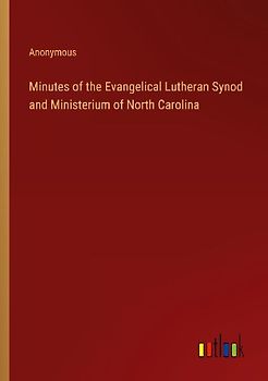 Minutes of the Evangelical Lutheran Synod and Ministerium of North Carolina