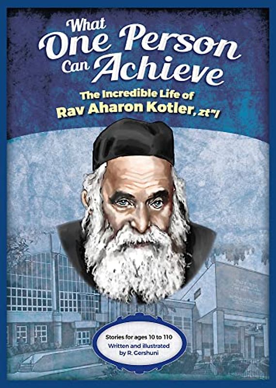 The Incredible Life of Rav Aharon Kotler, zt"l (What One Person Can Achieve)