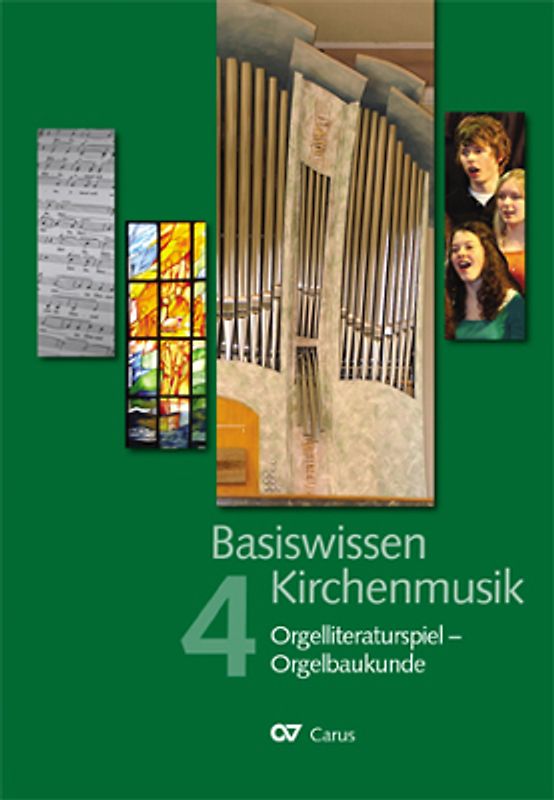 Basiswissen Kirchenmusik Band 4 Orgelliteratur - Orgelbaukunde