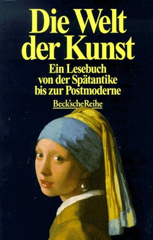 Die Welt der Kunst. Ein Lesebuch von der Spätantike bis zur Postmoderne. - Dietrich Erben