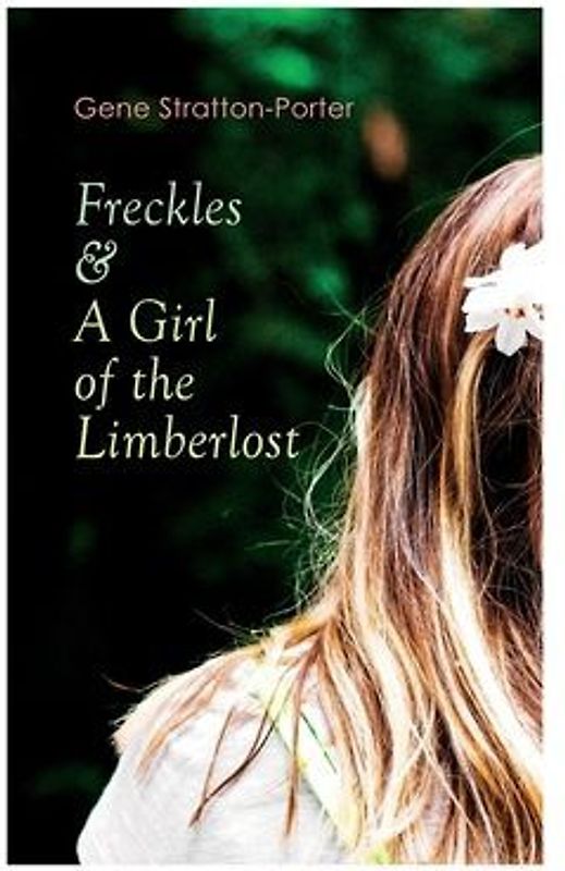 Freckles & A Girl of the Limberlost