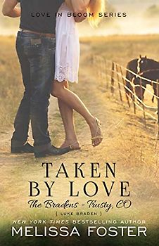 Taken by Love: Luke Braden (Love in Bloom: The Bradens at Trusty, Band 1)