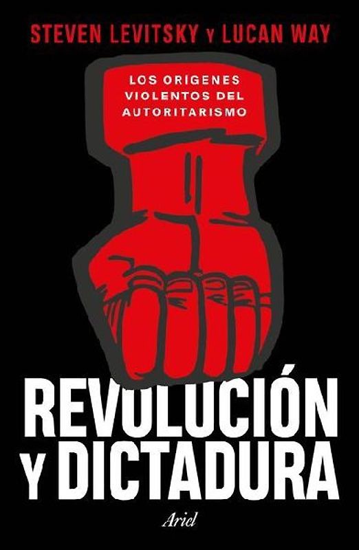 Revolución Y Dictadura: Los Orígenes Violentos del Autoritarismo / Revolution and Dictatorship