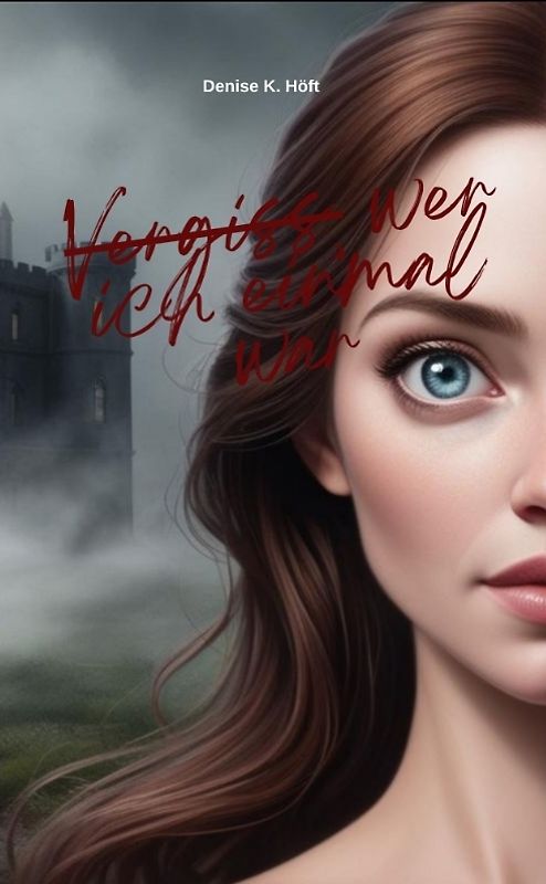 Vergiss, wer ich einmal war