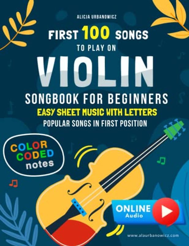 First 100 Songs to Play on Violin I Songbook for Beginners: Easy Sheet Music with Letters & Color-Coded Notes I Popular Songs in the First Position I ... School I Level 1 I Nursery Rhymes Christmas