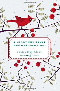 A Merry Christmas: And Other Christmas Stories (Penguin Christmas Classics, Band 2) - Alcott, Louisa May