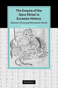 Empire Qara Khitai Eurasian History: Between China and the Islamic World (Cambridge Studies in Islamic Civilization)