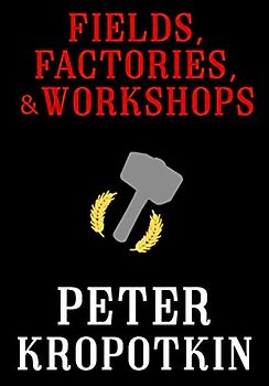Fields, Factories, and Workshops