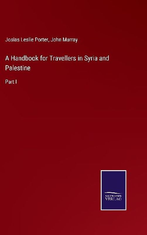 A Handbook for Travellers in Syria and Palestine