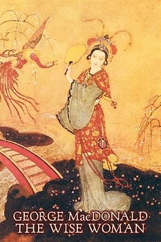 The Wise Woman by George Macdonald, Fiction, Classics, Action & Adventure