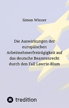Die Auswirkungen der europäischen Arbeitnehmerfreizügigkeit auf das deutsche Beamtenrecht durch den Fall Lawrie-Blum