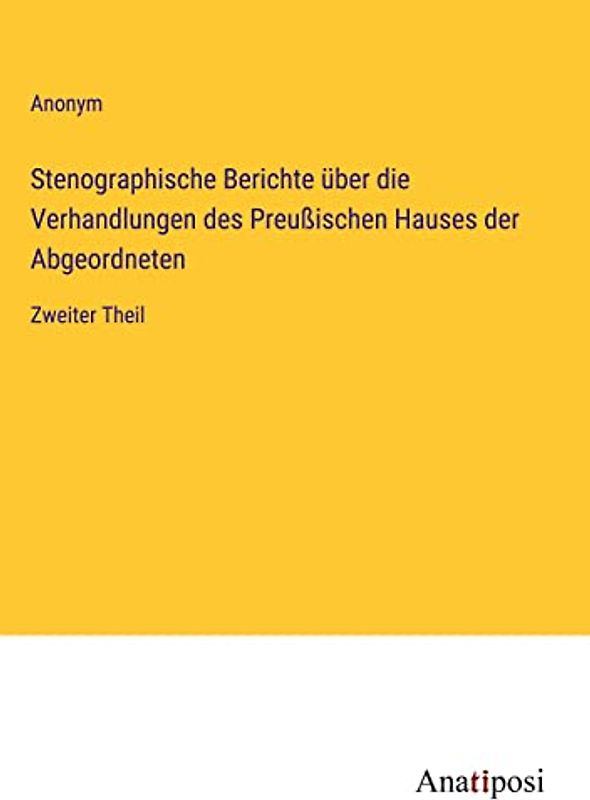 Stenographische Berichte über die Verhandlungen des Preußischen Hauses der Abgeordneten: Zweiter Theil