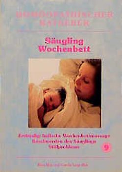 Homöopathischer Ratgeber / Säugling - Wochenbett. Erstmalig: Indische Wochenbettmassage. Beschwerden des Säuglings. Stillprobleme