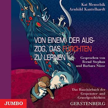 Von einem, der Auszog, das Fürchten zu lernen. Das Haushörbuch der Gespenster und Gruselgeschichten