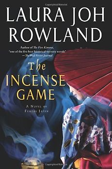 The Incense Game: A Novel of Feudal Japan (Sano Ichiro Mysteries) - Rowland, Laura Joh