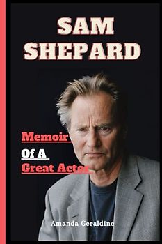 Sam Shepard: Memoir Of A Great Actor
