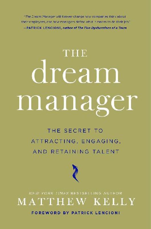 The Dream Manager: Acheive Results Beyond Your Dreams by Helping Your Employees Fulfill Theirs - Matthew Kelly